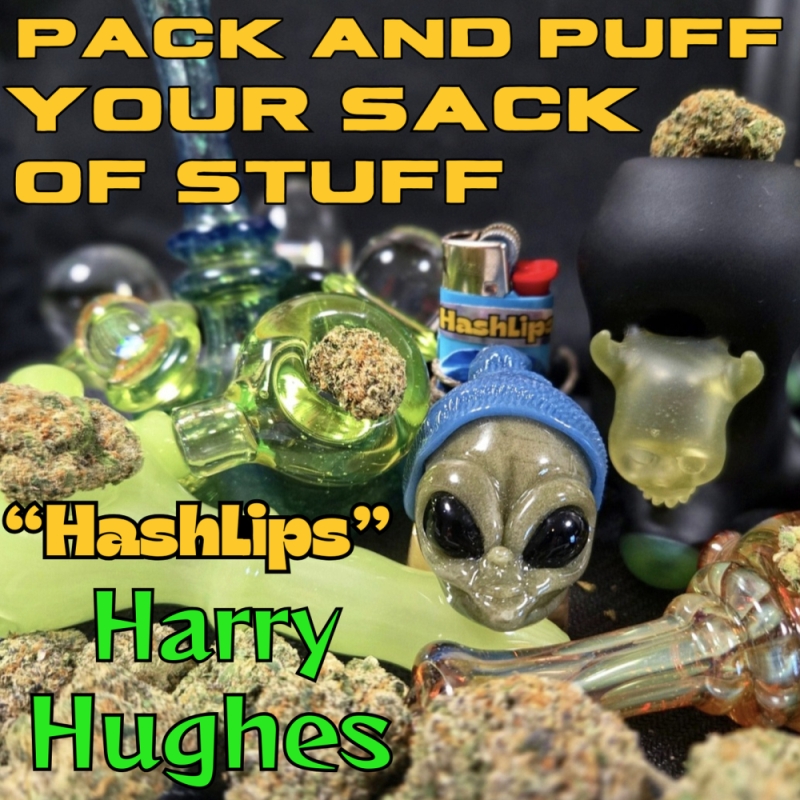“Hashlips” Harry Hughes - Pack and Puff Your Sack of Stuff